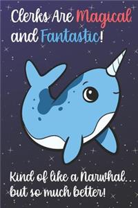 Clerks Are Magical And Fantastic Kind Of Like A Narwhal But So Much Better