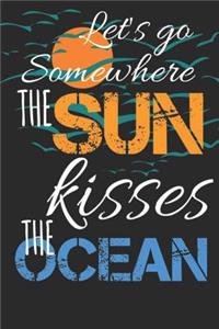 Let's Go Somewhere The Sun Kisses The Ocean