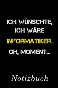 Ich Wünschte Ich Wäre Informatiker Oh Moment Notizbuch