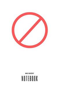 No Entry Notebook