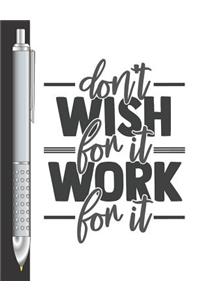 Don't Wish For It Work For It