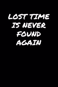 Lost Time Is Never Found Again�