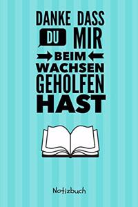 Danke Dass Du Mir Beim Wachsen Geholfen Hast Notizbuch