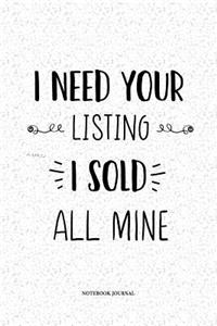 I Need Your Listing I Sold All Mine