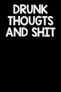 Drunk Thoughts And Shit