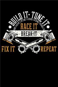 Build It Tune It Race It Break It Fix It Repeat