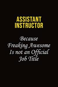 Assistant Instructor Because Freaking Awesome Is Not An Official Job Title