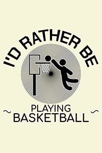 I'd Rather Be Playing Basketball