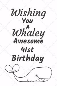 Wishing You A Whaley Awesome 41st Birthday
