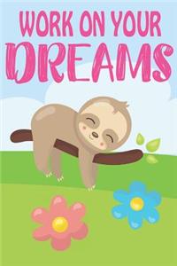 Work on your Dreams