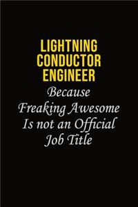 Lightning Conductor Engineer Because Freaking Awesome Is Not An Official Job Title