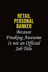 Retail Personal Banker Because Freaking Awesome Is Not An Official Job Title