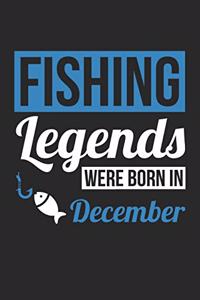 Fishing Legends Were Born In December - Fishing Journal - Fishing Notebook - Birthday Gift for Fisherman
