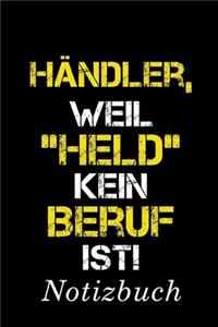 Händler Weil Held Kein Beruf Ist Notizbuch