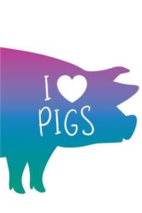 I Love Pigs