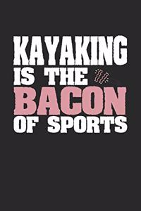 Kayaking Is The Bacon of Sports