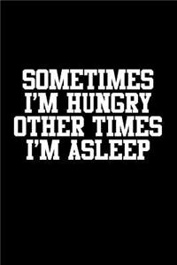 Sometimes I'm Hungry, Other Times I'm Asleep