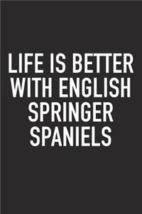 Life Is Better with English Springer Spaniels