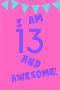 I Am 13 and Awesome!