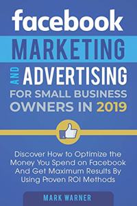 Facebook Marketing and Advertising for Small Business Owners in 2019