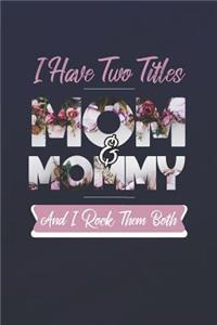 I Have Two Title Mom And Mommy And I Rock Them Both