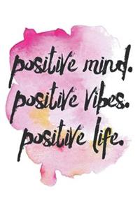 Positive Mind Positive Vibes Positive Life