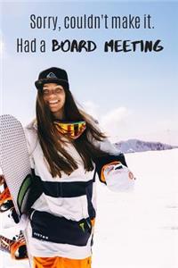 Sorry, Couldn't Make it. Had a Board Meeting