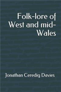 Folk-lore of West and mid-Wales