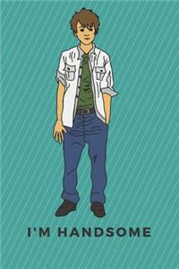 I'm Handsome