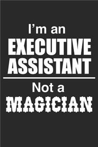 I Am An Executive Assistant Not A Magician