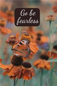 Go be fearless