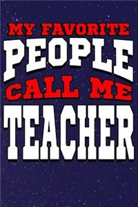 My Favorite People Call Me Teacher