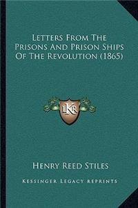 Letters From The Prisons And Prison Ships Of The Revolution (1865)