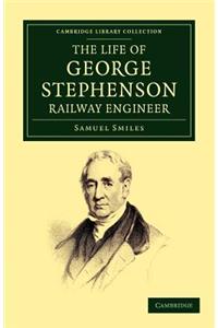 Life of George Stephenson, Railway Engineer