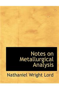 Notes on Metallurgical Analysis