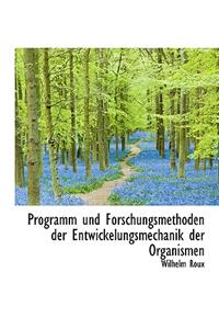 Programm Und Forschungsmethoden Der Entwickelungsmechanik Der Organismen