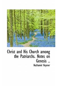 Christ and His Church Among the Patriarchs. Notes on Genesis ..