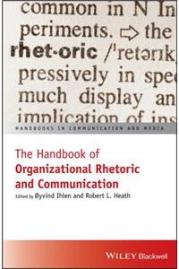 Handbook of Organizational Rhetoric and Communication