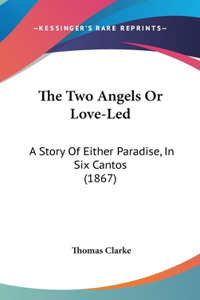 The Two Angels Or Love-Led