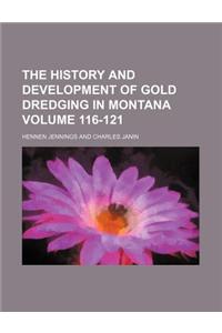 The History and Development of Gold Dredging in Montana Volume 116-121