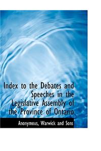 Index to the Debates and Speeches in the Legislative Assembly of the Province of Ontario
