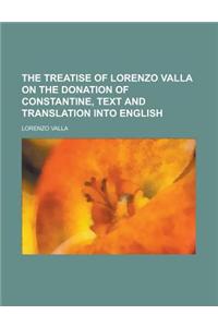 The Treatise of Lorenzo Valla on the Donation of Constantine, Text and Translation Into English