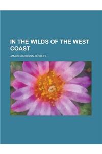 In the Wilds of the West Coast