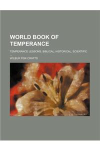 World Book of Temperance; Temperance Lessons, Biblical, Historical, Scientific