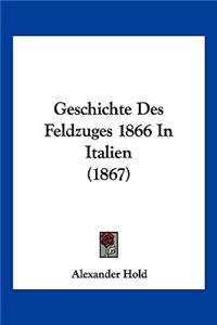 Geschichte Des Feldzuges 1866 In Italien (1867)