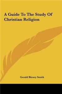 A Guide to the Study of Christian Religion