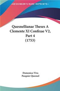 Quesnellianae Theses a Clemente XI Confixae V2, Part 4 (1753)