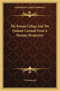 The Roman College and the Quatuor Coronati from a Masonic Perspective