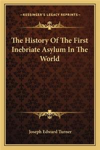History Of The First Inebriate Asylum In The World