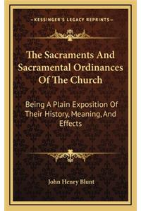 The Sacraments And Sacramental Ordinances Of The Church
